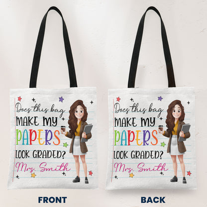 Does This Bag Make My Papers Look Graded Teacher Funny Gift - Personalized Tote Bag