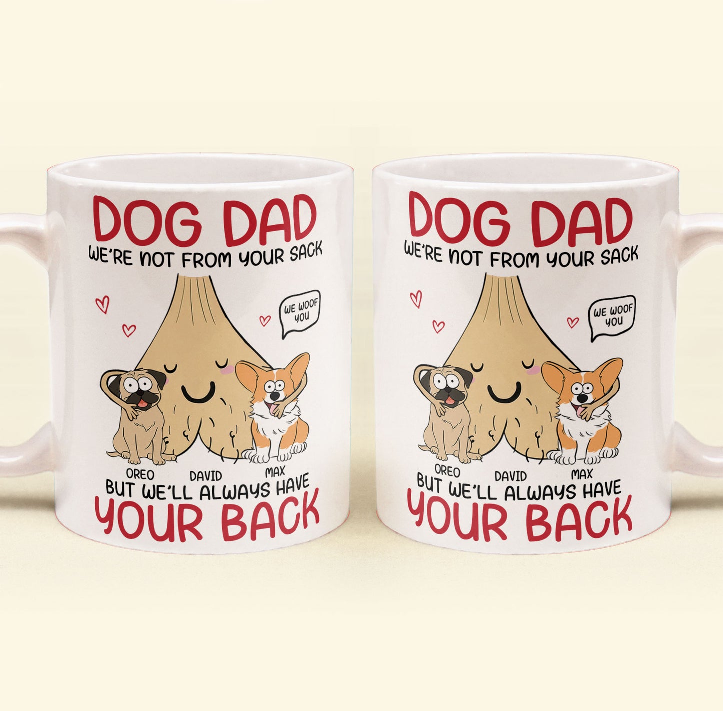 Dog Dad I'm Not From Your Sack But I'll Always Have Your Back - Personalized Mug