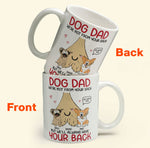 Dog Dad I'm Not From Your Sack But I'll Always Have Your Back - Personalized Mug
