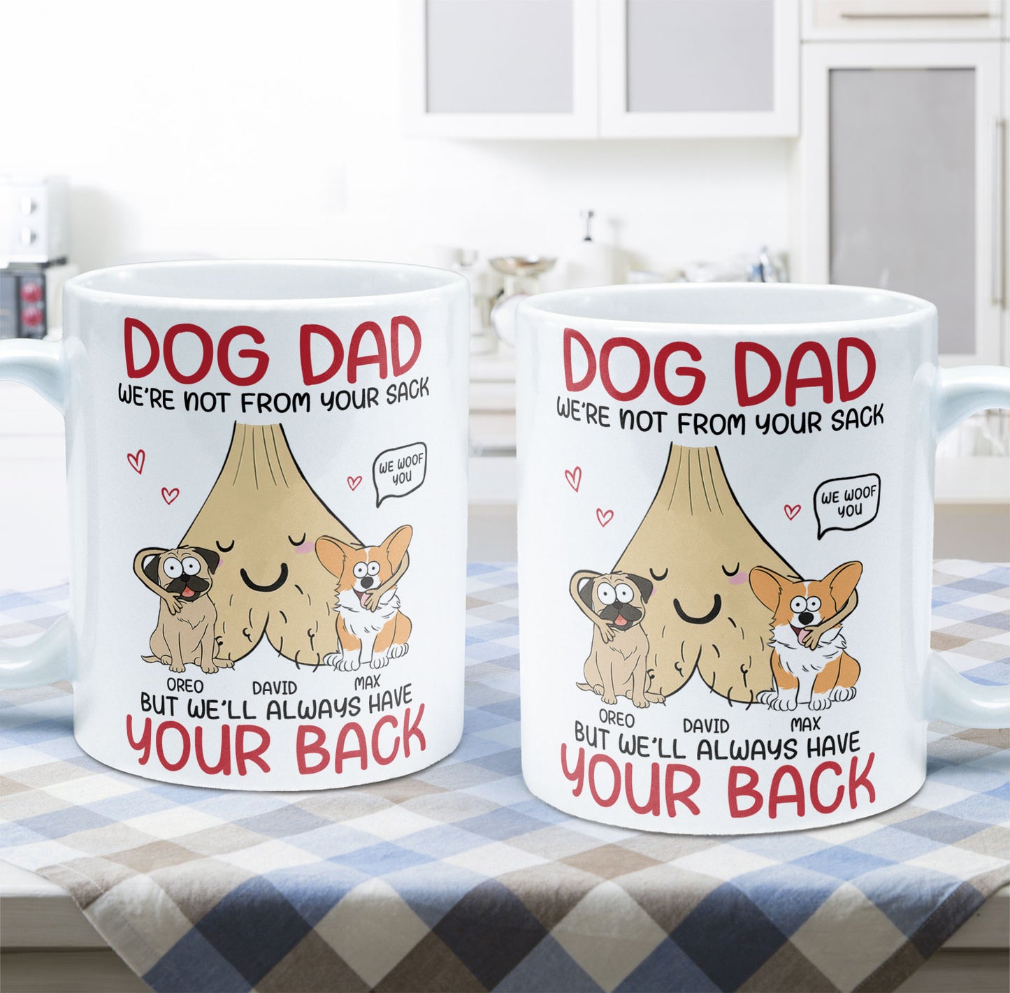 Dog Dad I'm Not From Your Sack But I'll Always Have Your Back - Personalized Mug