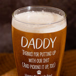 Dog Dad Thanks For Putting Up With My Sh!t - Personalized Pilsner Glass