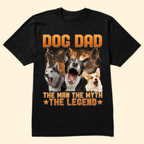 Dog Dad The Man The Myth The Legend - Personalized Photo Shirt