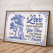 Dog Memorial Toile De Jouy If Love Alone Could Have Kept You - Personalized Poster