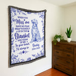 Dog Memorial Toile De Jouy When You Miss Me Have No Fear - Personalized Woven Blanket