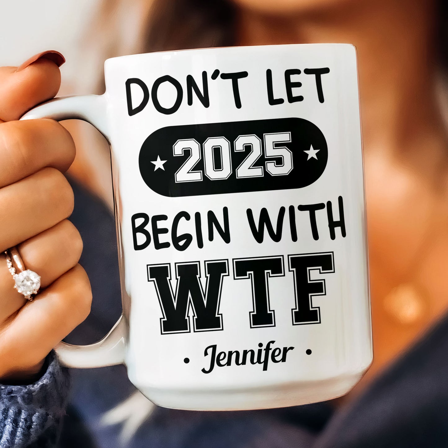 Don't Let 2025 Begin With WTF - Personalized Mug