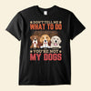 Don&#39;t Tell Me What To Do You&#39;re Not My Dog - Personalized Shirt