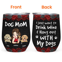 Drink Wine And Hang Out With My Dog - Personalized Wine Tumbler