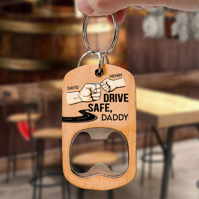 Drive Safe Daddy - Personalized Bottle Opener Keychain