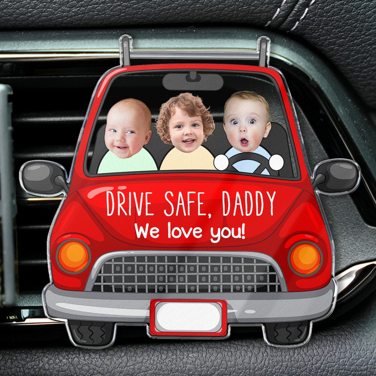 Drive Safe Daddy - Personalized Photo Acrylic Car Vent Clip