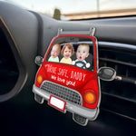 Drive Safe Daddy - Personalized Photo Acrylic Car Vent Clip