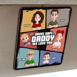 Drive Safe Daddy We Love You - Personalized Wooden Car Visor Clip