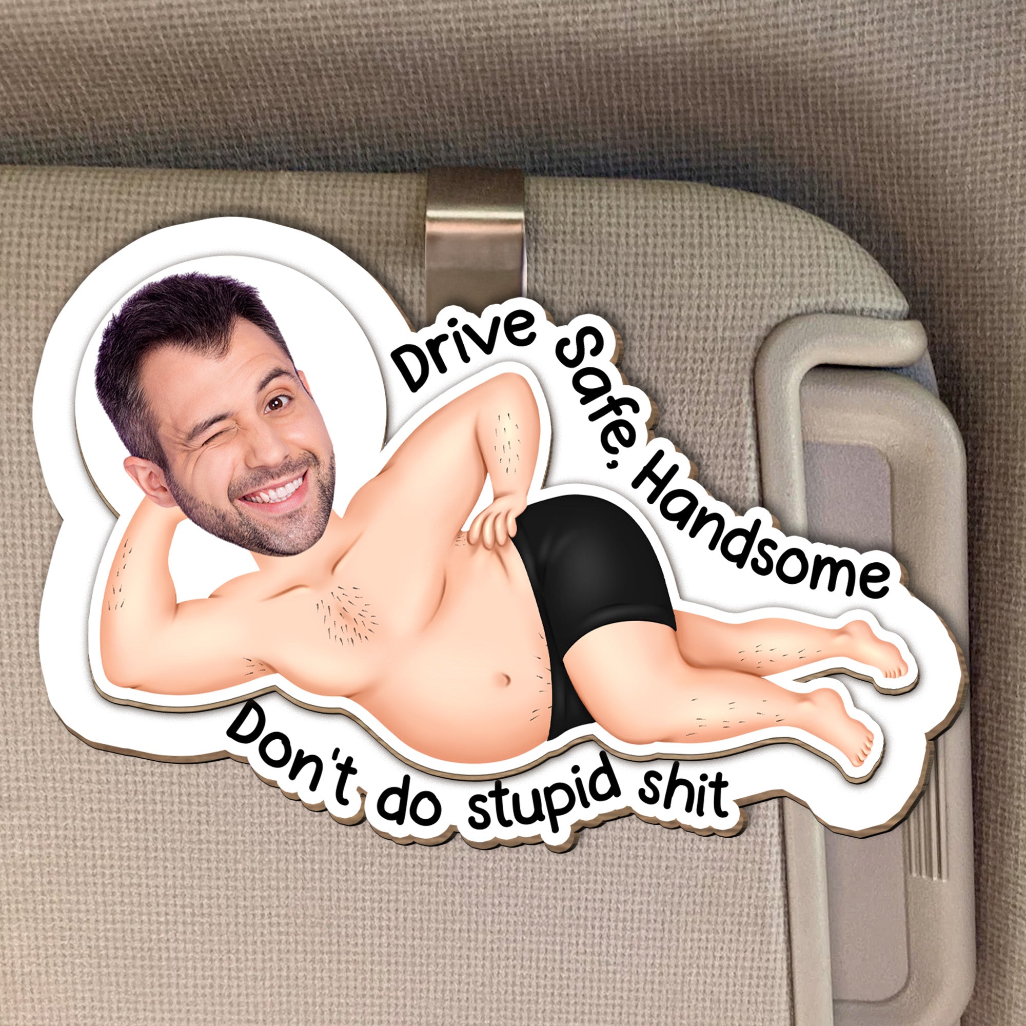 Drive Safe Don't Do Stupid Sh*T - Personalized Wooden Photo Car Visor Clip