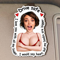 Drive Safe Funny Naughty Gifts For Him, Husband, Boyfriend - Personalized Wooden Photo Car Visor Clip