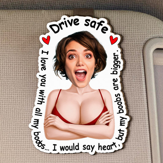 Drive Safe Funny Naughty Gifts For Him, Husband, Boyfriend - Personalized Wooden Photo Car Visor Clip
