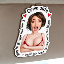 Drive Safe Funny Naughty Gifts For Him, Husband, Boyfriend - Personalized Wooden Photo Car Visor Clip