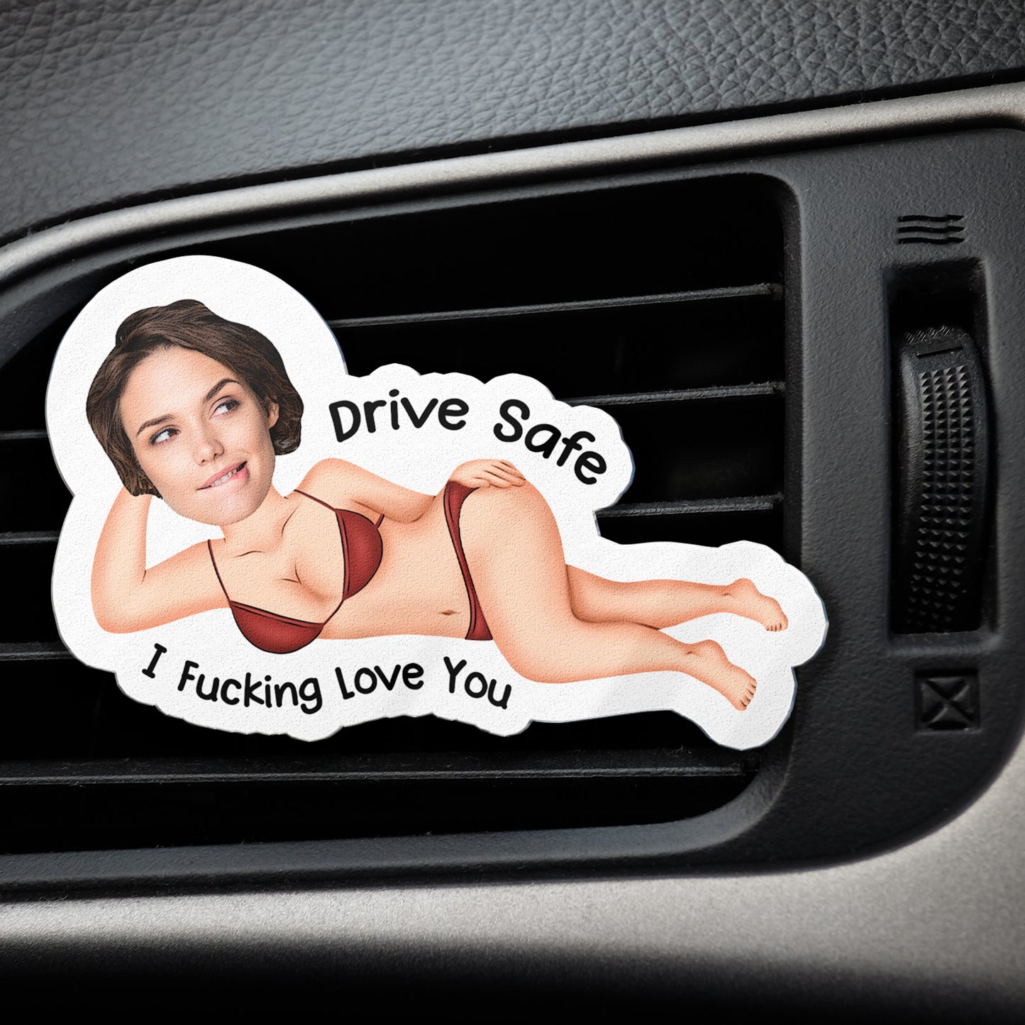 Drive Safe I F*cking Love You - Funny Gifts For Husband, Couples - Personalized Photo Acrylic Car Vent Clip