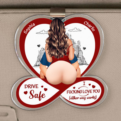 Drive Safe I F*Cking Love You, Gifts For Husband - 3D Squishy - Personalized Car Visor Clip