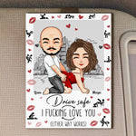 Drive Safe I F*cking Love You (Either Way Works) Naughty Couple - Personalized Wooden Car Visor Clip