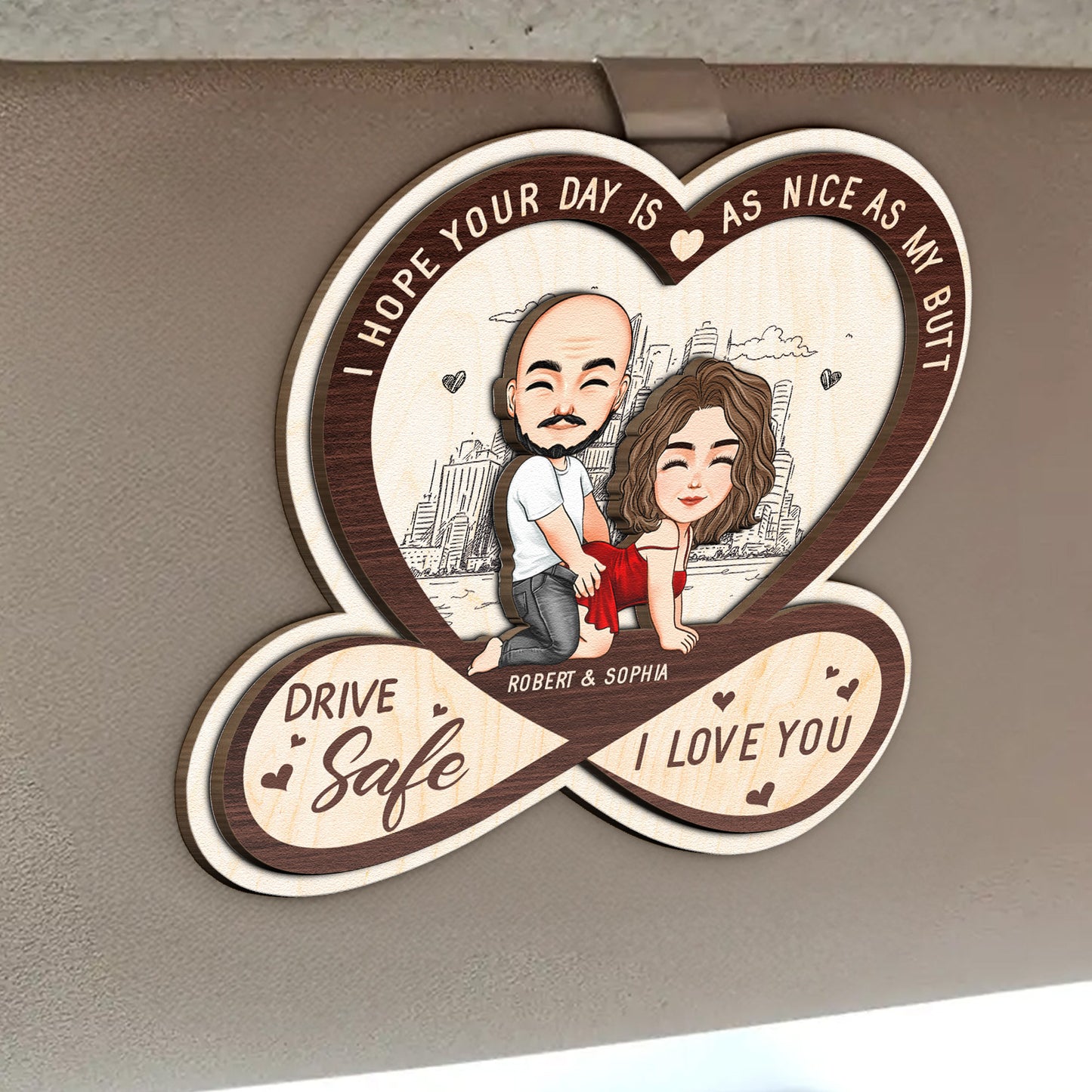 Drive Safe I Hope Your Day Is As Nice As My Butt - Personalized Wooden Car Visor Clip