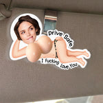 Drive Safe I Love You - 3D Funny Squishy Gift For Him, Husband, Boyfriend - Personalized Car Visor Clip