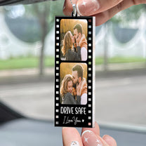 Drive Safe I Love You Film Strip - Personalized Photo Rear View Mirror Accessory