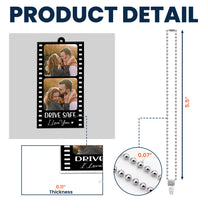 Drive Safe I Love You Film Strip - Personalized Photo Rear View Mirror Accessory
