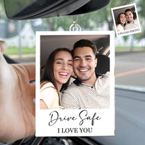 Drive Safe I Love You - Personalized Car Photo Ornament