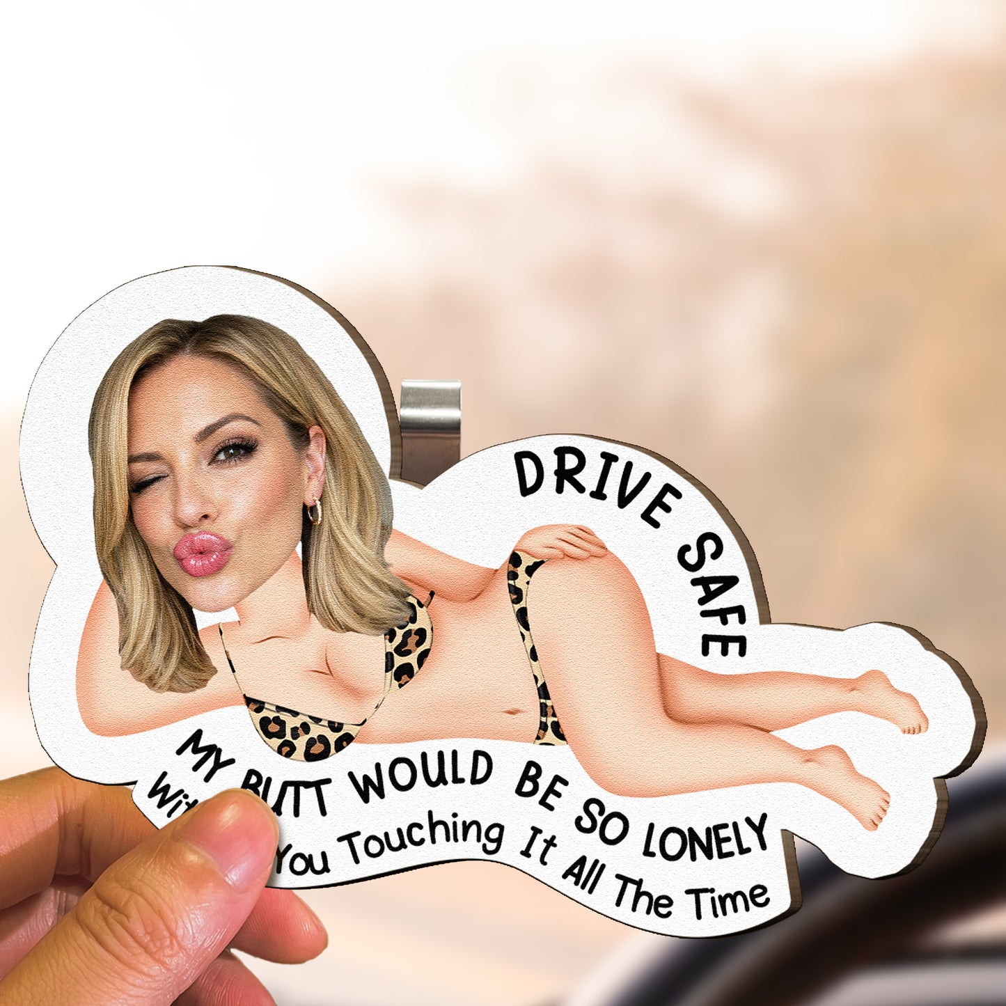 Drive Safe My Butt So Lonely Without You Touching It All The Time - Personalized Wooden Photo Car Visor Clip