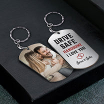 Drive Safe My Love - Personalized Photo Keychain