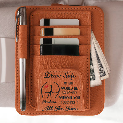 Drive Safe - Naughty Gift For Husband, Boyfriend - Personalized Leather Car Visor Organizer