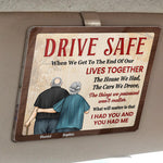 Drive Safe When We Get To The End Of Our Lives - Personalized Acrylic Visor Clip