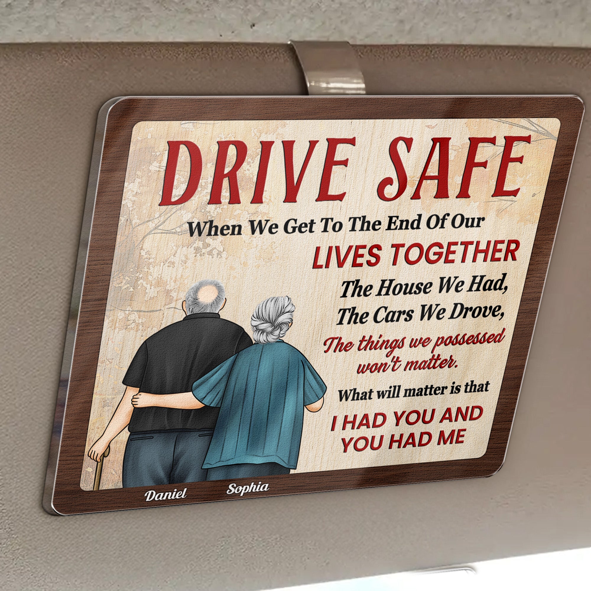 Drive Safe When We Get To The End Of Our Lives - Personalized Acrylic Visor Clip