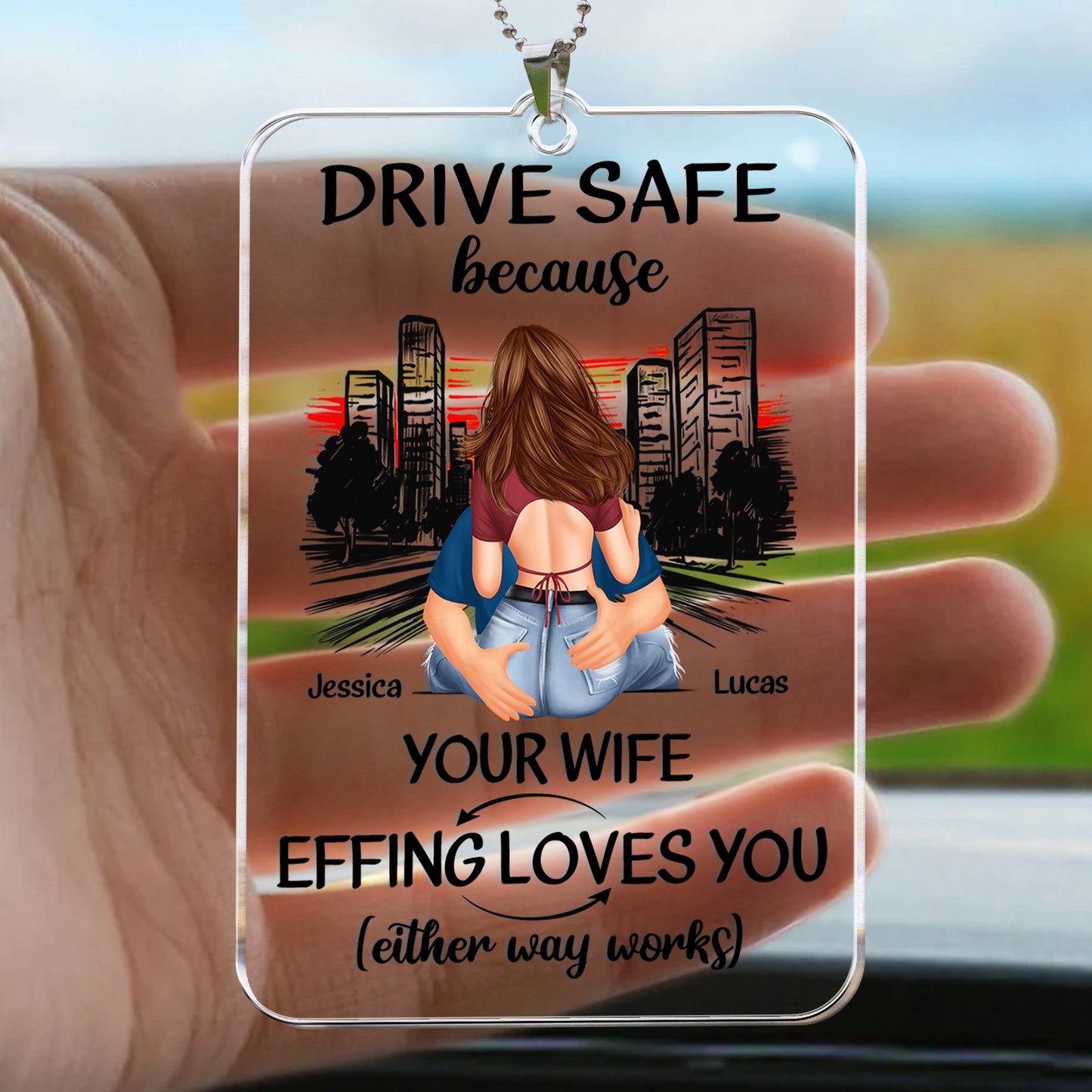 Drive Safe Your Wife Effing Loves You - Personalized Rear View Mirror Accessory