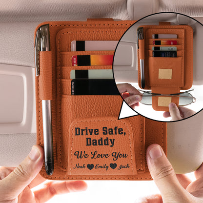 Drive Safe, Daddy - For Dad, Grandpa, Mom - Personalized Leather Car Visor Organizer
