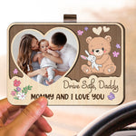 Drive Safe, Daddy. Mommy And I Love You - Personalized Wooden Photo Car Visor Clip