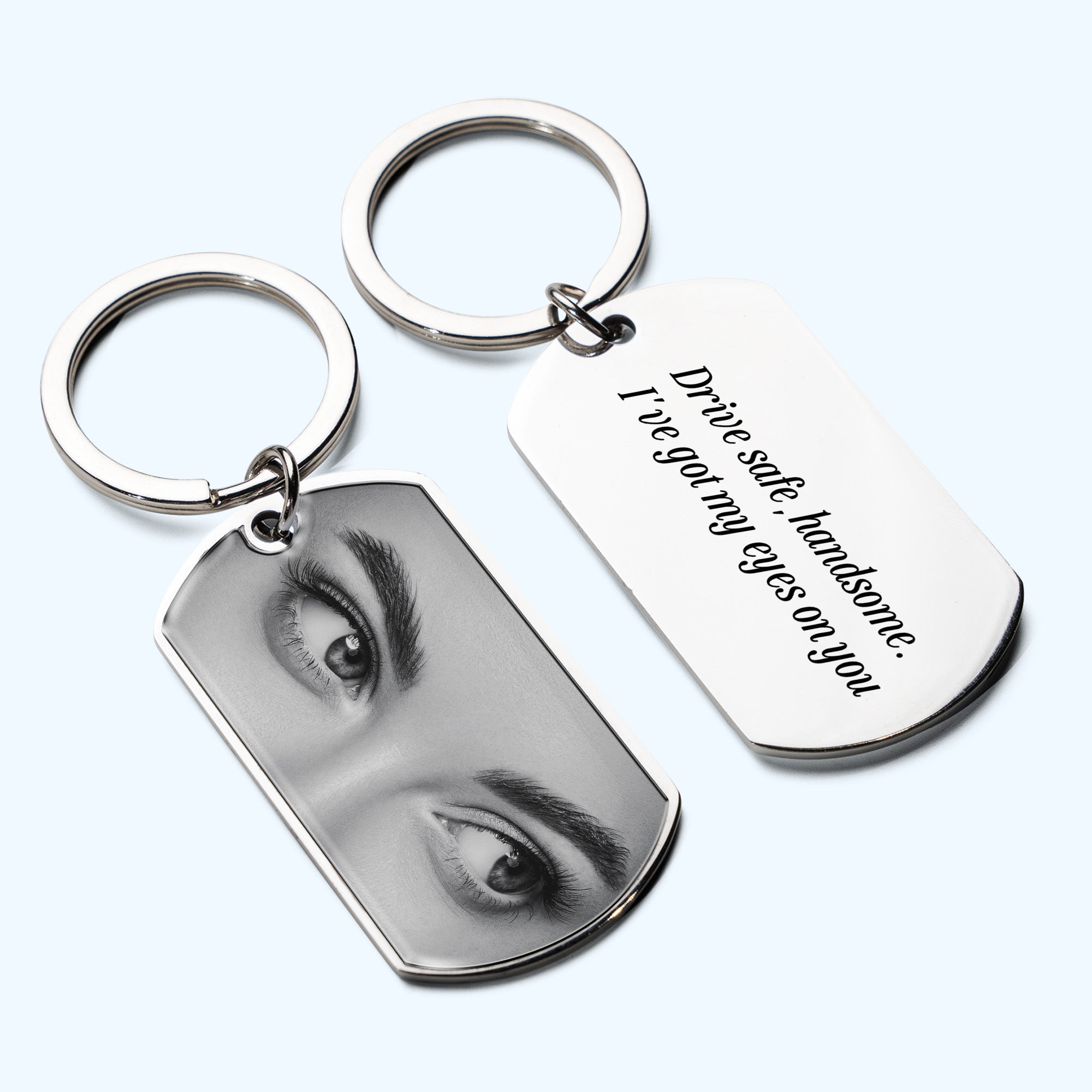 Drive Safe, Handsome. I’m Watching You - Personalized Stainless Steel Photo Keychain