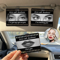 Drive Safe, Handsome. I’m Watching You - Personalized Wooden Photo Car Visor Clip