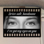 Drive Safe, Handsome. I’m Watching You - Personalized Wooden Photo Car Visor Clip