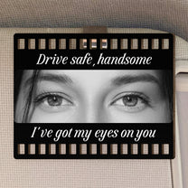 Drive Safe, Handsome. I’m Watching You - Personalized Wooden Photo Car Visor Clip