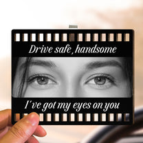 Drive Safe, Handsome. I’m Watching You - Personalized Wooden Photo Car Visor Clip