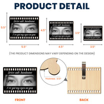 Drive Safe, Handsome. I’m Watching You - Personalized Wooden Photo Car Visor Clip