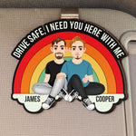 Drive Safe, I Need You Here With Me - Personalized Wooden Car Visor Clip