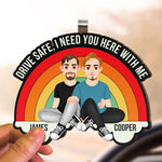 Drive Safe, I Need You Here With Me - Personalized Wooden Car Visor Clip