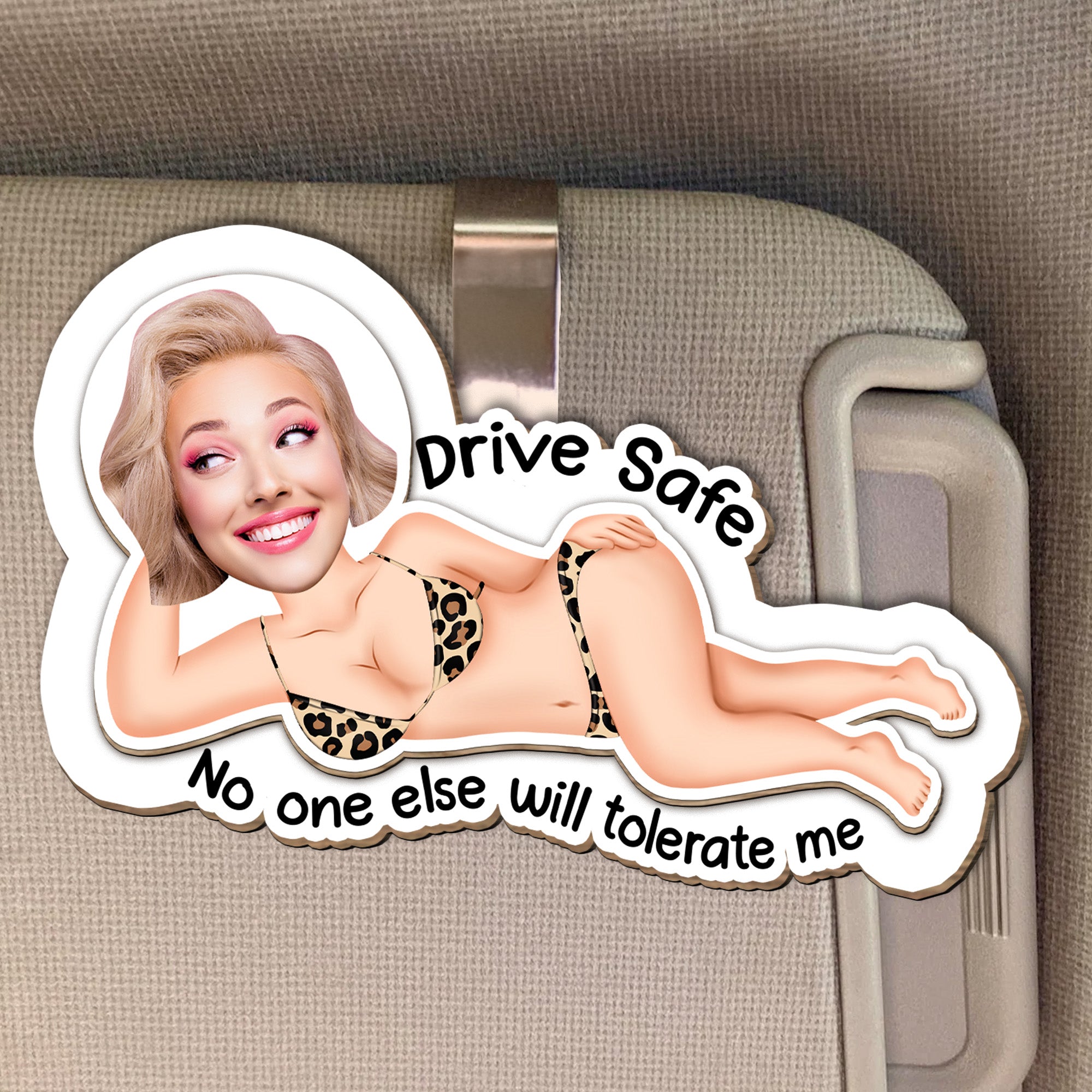 Drive Safe, No One Else Will Tolerate Me - Personalized Wooden Photo Car Visor Clip