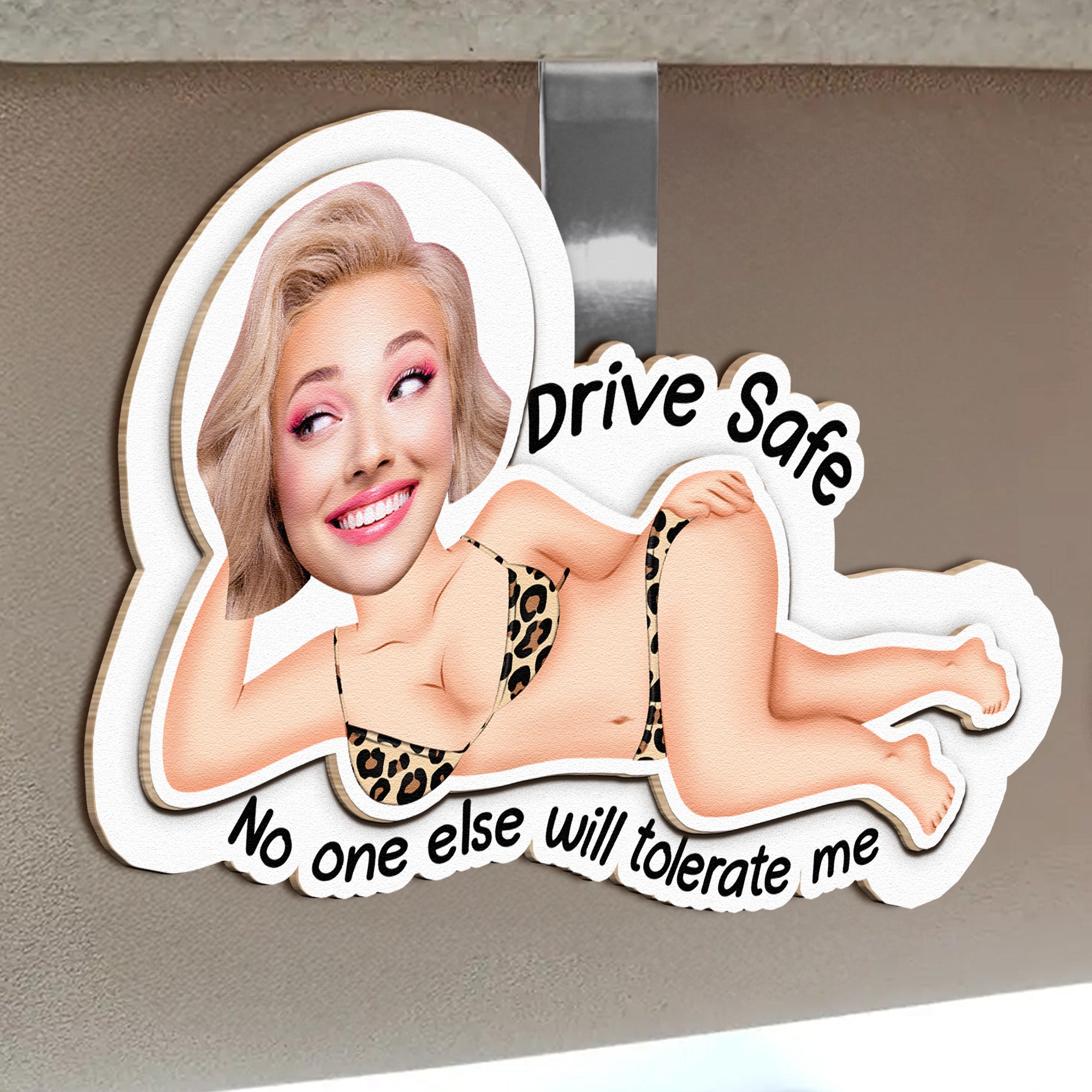 Drive Safe, No One Else Will Tolerate Me - Personalized Wooden Photo Car Visor Clip