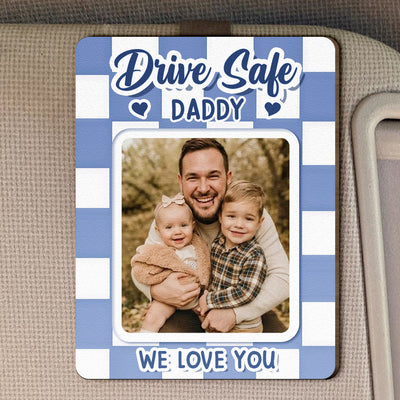 Drive Safe, Dad, Daddy, Grandpa - Personalized Car Visor Clip