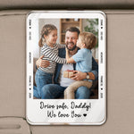 Drive-Safe-Daddy-Fathers-Day-Gift-For-Husband-Dad-New-Dad-Gift-Personalized-Car-Visor-Clip-2