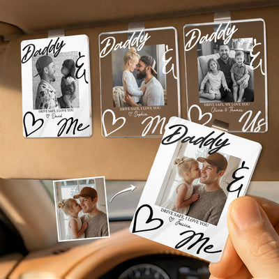 Drive Safe Daddy I Love You Father's Day Gift For Husband, Dad - Personalized Acrylic Photo Visor Clip
