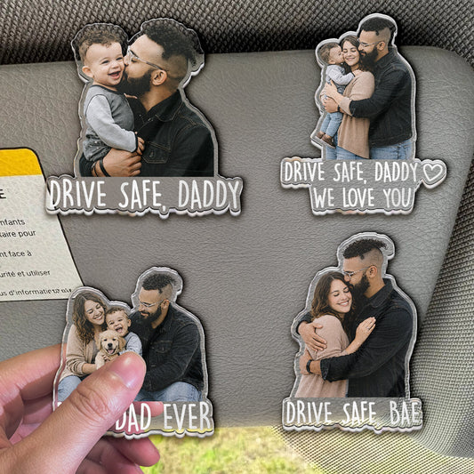 Drive_Safe_For_Daddy_Husband_Him_Papa_Upload_Photo_Personalized_Acrylic_Photo_Visor_Clip_1