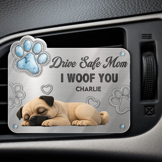 Drive-Safe-Mom-I-Woof-You-Personalized-Car-Vent-Clip-1